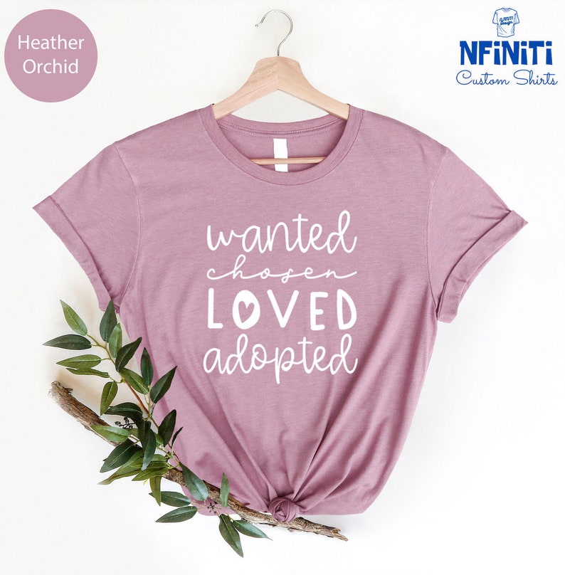 Adoption Shirt: Wanted Loved Chosen Adopted Family Tee image 3