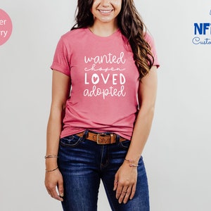 Adoption Shirt: Wanted Loved Chosen Adopted Family Tee image 5