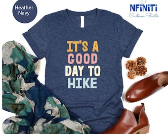 Hiking Shirt, Camping Shirt, Hike Lover Shirt, Adventure Shirt, Nature Lover Shirt, Sports Shirt, Good Day To Hike Travel Shirt, Hiking Tee