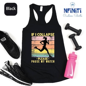 May include: Black tank top with a retro-style graphic of a runner and the text "If I Collapse *Please* Pause My Watch".