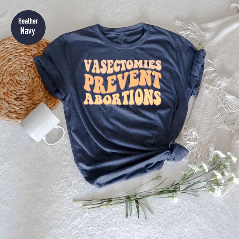 Vasectomies Prevent Abortions Shirt: Pro Choice, Abortion Rights imagem 2