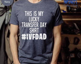 IVF Dad Shirt: Lucky Transfer Day Tee, Infertility Gift