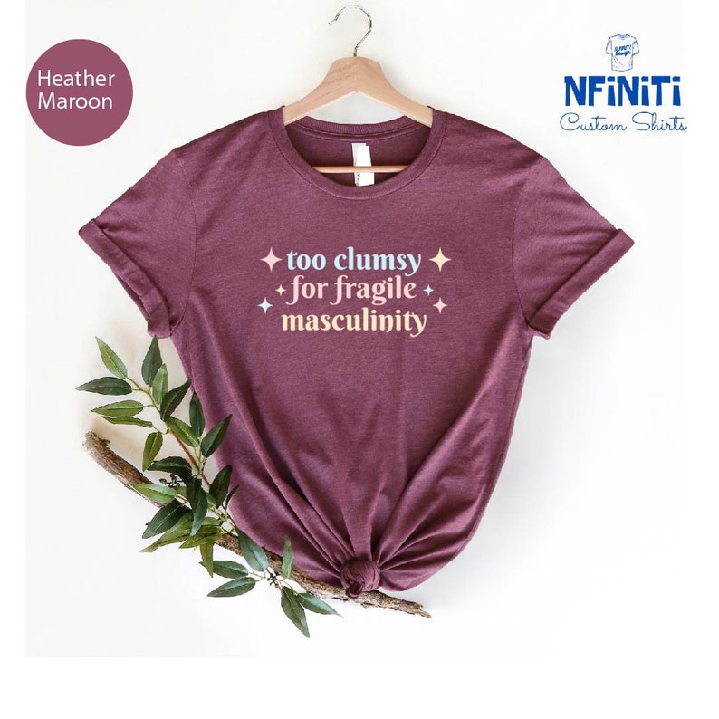 a t - shirt with the words too chubby for fragile masculiniity