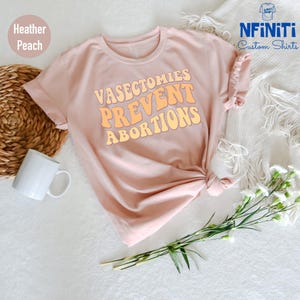 Vasectomies Prevent Abortions Shirt: Pro Choice, Abortion Rights imagem 7