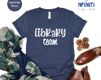 Funny Librarian Shirt: Library Team Book Lover Gift