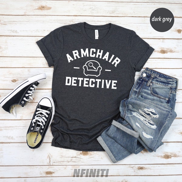 Armchair Detective T-shirt, True crime fan tee, Criminology enthusiast Gift, Funny Horror T Shirt, Horror Movie T-Shirt, Gothic Graphic Tees