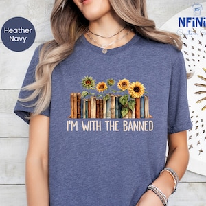I&#39;m With The Banned Floral Book Shirts, Banned Books Shirt, Read Banned Books Shirts With Sayings, Book Lover Gift, Bookworm Shirt, Book Tee