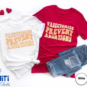 Vasectomies Prevent Abortions Shirt: Pro Choice, Abortion Rights imagem 4
