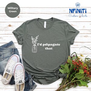 I'd Propagate That Shirt: Funny Plant Lover Gift Tee image 6