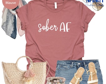 Sober AF Shirt: Sobriety Recovery Gift, Motivational Tee