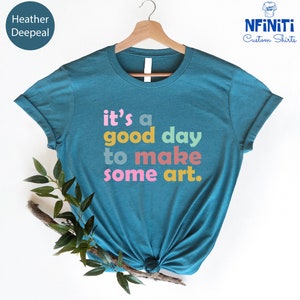 Art Teacher Gift, It's A Good Day To Make Art Shirt, Gift For Teacher, Teacher Shirt, Art Tshirt, Artist T-Shirt, Art Lover Tee, Art Shirt image 3