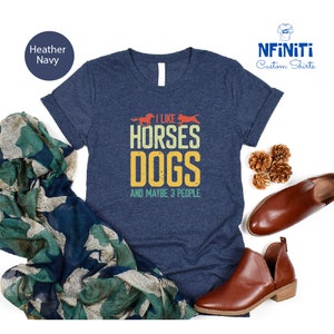 I Like Horses Dogs And Maybe 3 People Shirt - Horse Lover Gift