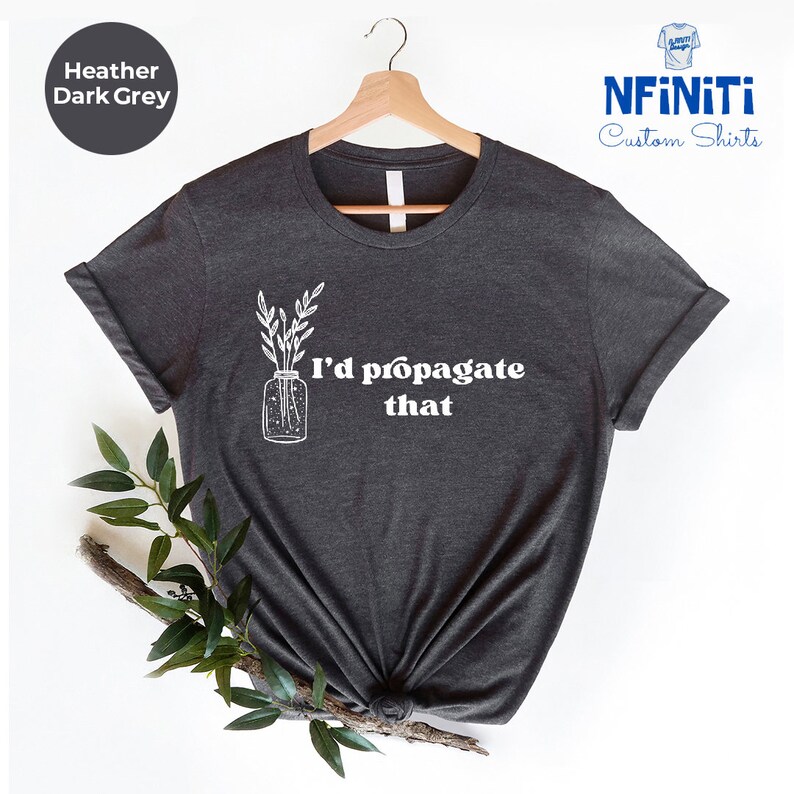 I'd Propagate That Shirt: Funny Plant Lover Gift Tee image 2