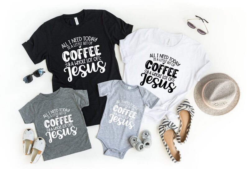 May include: A collection of t-shirts and a baby onesie with the text "All I Need Today Is a Little Bit of Coffee & a Whole Lot of Jesus." The shirts are black, white, and gray. Accessories include sunglasses, shoes, and a hat.