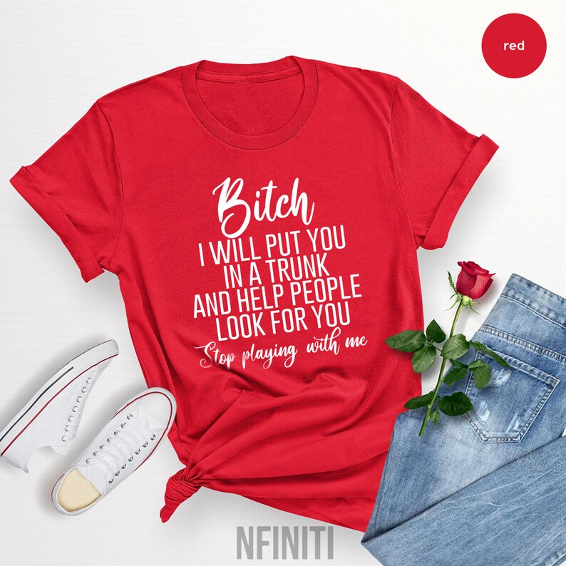 Funny Bitch T-Shirt, Sassy Humor Shirt image 4