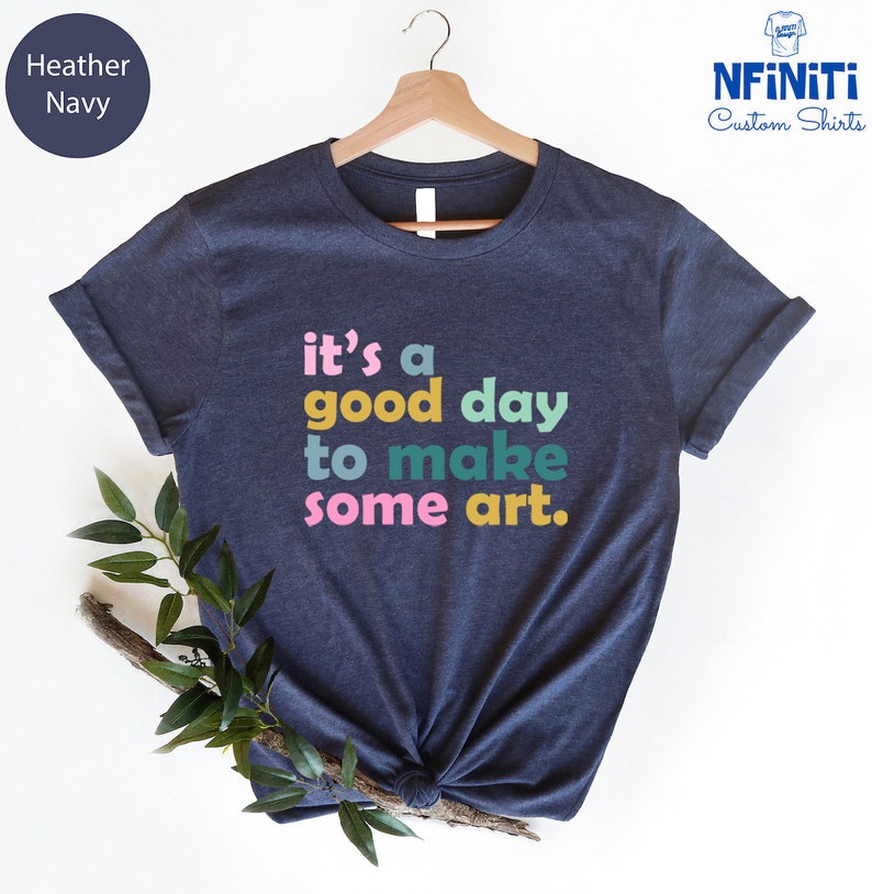 Art Teacher Gift, It's A Good Day To Make Art Shirt, Gift For Teacher, Teacher Shirt, Art Tshirt, Artist T-Shirt, Art Lover Tee, Art Shirt image 2