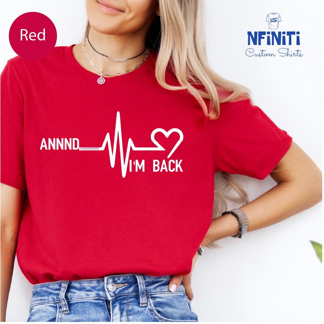 Annnd I'm Back Heart Attack Shirt, Heart Attack Tee, Open Heart