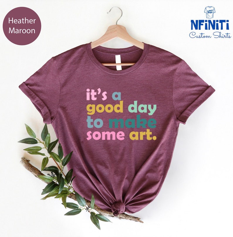 Art Teacher Gift, It's A Good Day To Make Art Shirt, Gift For Teacher, Teacher Shirt, Art Tshirt, Artist T-Shirt, Art Lover Tee, Art Shirt image 1