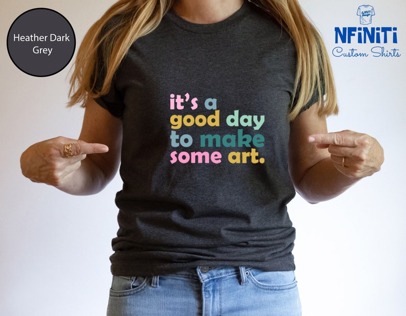 Art Teacher Gift, It's A Good Day To Make Art Shirt, Gift For Teacher, Teacher Shirt, Art Tshirt, Artist T-Shirt, Art Lover Tee, Art Shirt image 5