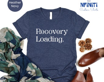 Recovery Loading T-Shirt, Sober Anniversary Gift