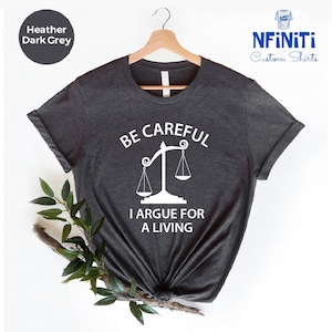 Funny Lawyer T-Shirt: I Argue For a Living - Law School Gift image 3