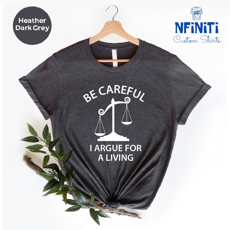 Funny Lawyer T-Shirt: I Argue For a Living - Law School Gift image 3