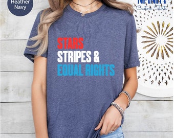 Equal Rights 4th July T-Shirt: Pro Choice Feminism Tee