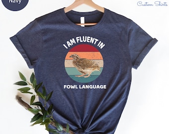 Funny Quail Shirt: "Fluent in Fowl Language" Tee