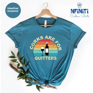 Funny Wine Shirt: Corks Are For Quitters, Drinking Party Tee immagine 5