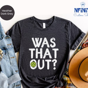 Was That Out Are You Sure?, Funny Pickleball Shirt, Cute Pickleball Shirt, Pickleball Lover Tshirt, Pickleball Tee, Pickleball Player Shirt