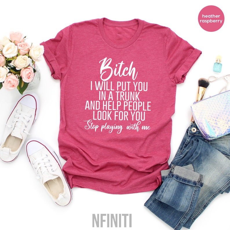 Funny Bitch T-Shirt, Sassy Humor Shirt image 6