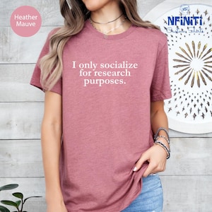 I Only Socialize Research Purposes Shirt, Psychologist Gift Shirt, Researcher, Psychology Shirt, Mental Health Tee, Psychology Student Gifts