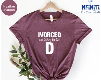 Funny Divorce Shirt, Sarcastic Divorced TShirt, Divorce Party Shirt, Divorced T-Shirt, Divorce Gift,Humor Divorce Shirt,newly divorced shirt