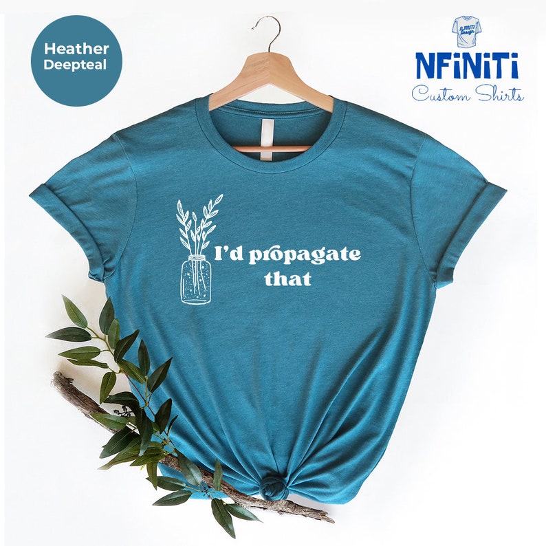 I'd Propagate That Shirt: Funny Plant Lover Gift Tee image 5