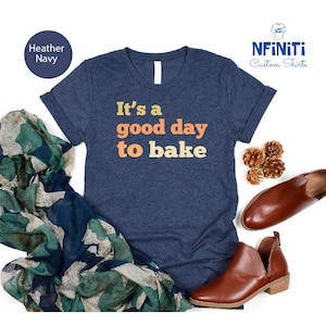 It's a Good Day To Do Bake Shirt, It's a Good Day To Do Tee, Baking Shirt, Kitchen Shirt, Christmas Shirt, Bakery Tee, Gifts for Baker