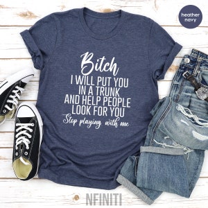 Funny Bitch T-Shirt, Sassy Humor Shirt image 7
