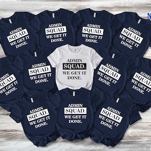 Admin Squad Shirt, Office Staff Team Tee, &#39;We Get It Done&#39;