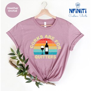 Funny Wine Shirt: Corks Are For Quitters, Drinking Party Tee immagine 7
