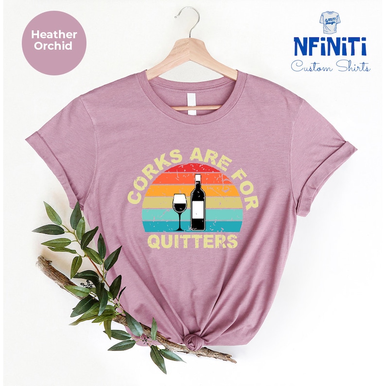 Funny Wine Shirt: Corks Are For Quitters, Drinking Party Tee immagine 7