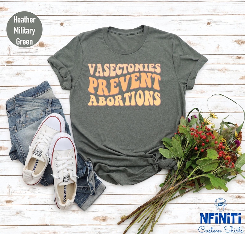 Vasectomies Prevent Abortions Shirt: Pro Choice, Abortion Rights imagem 6