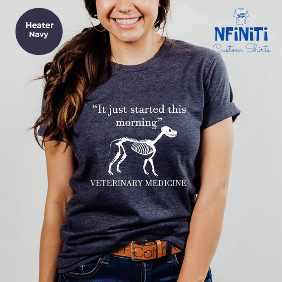 Funny Vet Tech Shirt: "It Just Started This Morning" Veterinary Tee