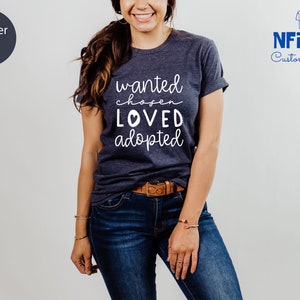 Adoption Shirt: Wanted Loved Chosen Adopted Family Tee image 2