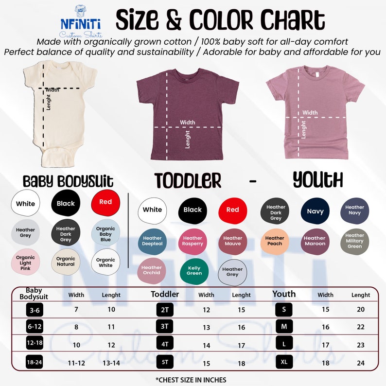 May include: Size and color chart for baby bodysuits, toddler, and youth t-shirts. The chart includes measurements in inches for width and length, along with color options. The text reads: "Made with organically grown cotton / 100% baby soft for all-day comfort."
