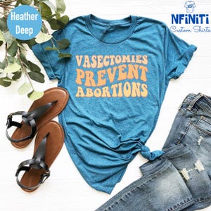 Vasectomies Prevent Abortions Shirt: Pro Choice, Abortion Rights imagem 8
