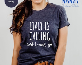 Italy is Calling and I Must Go Shirt, Italy Shirt, Italy T-Shirt, Italy Lover Gifts, Italian Shirt, Italian Gift, Italy Vacation, Italy Trip