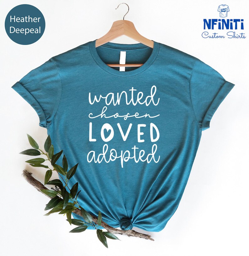 Adoption Shirt: Wanted Loved Chosen Adopted Family Tee image 7