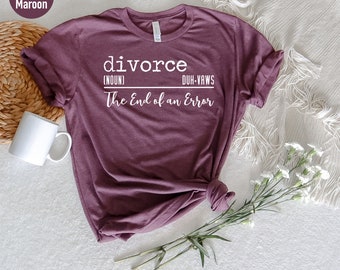 Funny Divorced T-Shirt: Divorce Definition, The End of an Error