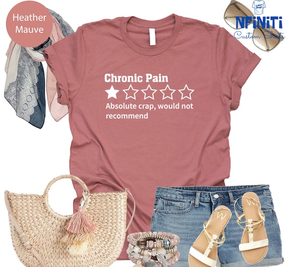 Sarcastic Chronic Pain Shirt: Funny Pain Saying, One Star Review