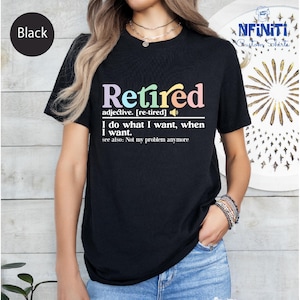 a woman wearing a black t - shirt that says retired