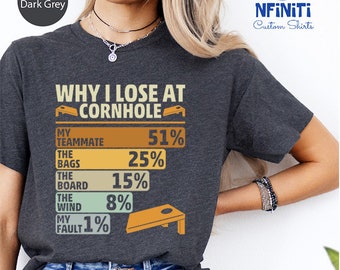 Funny Cornhole Player T-Shirt: Why I Lose Game Day Tee